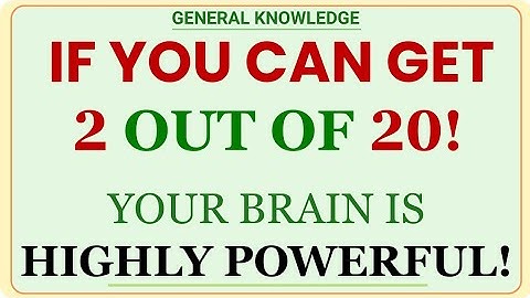 IF YOU CAN GET 2 OUT OF 20! YOUR BRAIN IS HIGHLY POWERFUL! | GK IQ | Extreme General Knowledge Quiz