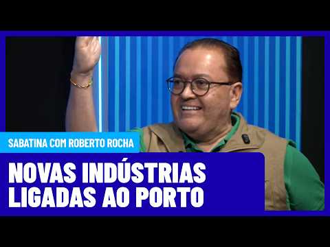 Roberto Rocha defende novas indústrias ligadas ao complexo portuário do Maranhão | ELEIÇÕES 2026