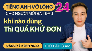TIẾNG ANH VỠ LÒNG 24: Khi nào dùng Thì quá khứ đơn - Thắng Phạm
