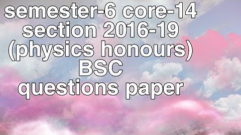 BSC semester-6 core-14 section 2016-19 physics honours questions paper VBU Hazaribag