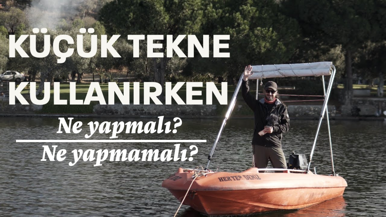 Küçük Tekne Kullananların Dikkat Etmesi Gerekenler!