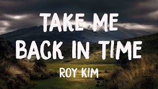 Take Me Back In Time - Roy Kim (Lyrics) 🌲