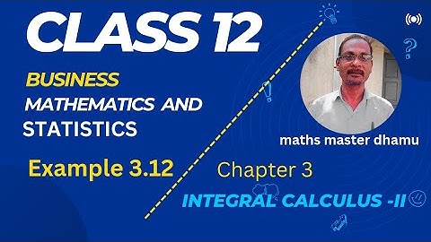 Class 12 |Business Maths| Example 3.12|Chapter 3|Integral Calculus-II|@mathsmasterdhamu9158