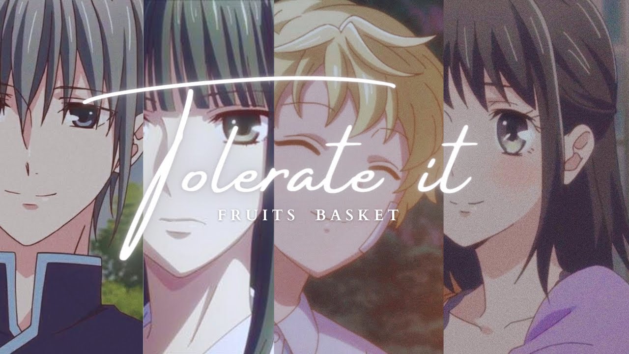 Fruits Basket| Tolerate It| AMV |