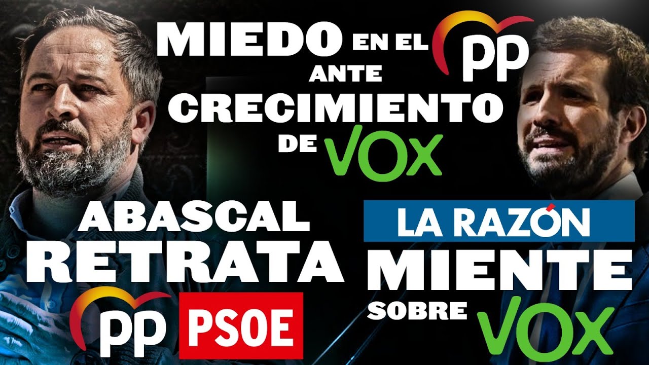 ¡MIEDO EN EL PP ANTE EL CRECIMIENTO DE VOX, ABASCAL RETRATA A PP Y PSOE ...