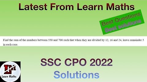 Find the sum of numbers between 550 and 700 such that when they are divided by 12 16 and 24 leave