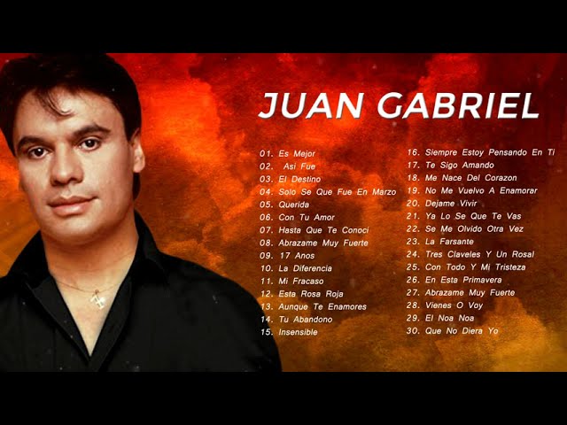 LAS 30 MEJORES CANCIONES DE JUAN GABRIEL - JUAN GABRIEL SUS MEJORES EXITOS ROMANTICOS class=