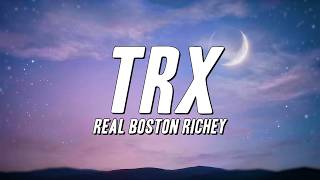 Real Boston Richey - TRX (Lyrics)