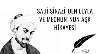 Hafız-i Şirazi' den ( Sadi Şirazi ) Mecnun'un  Leylâ'ya hakiki muhabbeti Hikayesi (bostan gülistan )