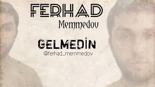 Gelmedin - (Ferhad Memmedov) 2021 yeni  official audio Resimi