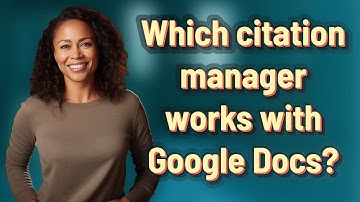 Which citation manager works with Google Docs?