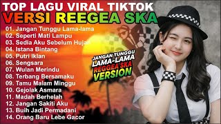 Top Hits Spotify Indonesia 2025 Full Album Reggae & SKA Cover || Jangan Tunggu Lama-Lama