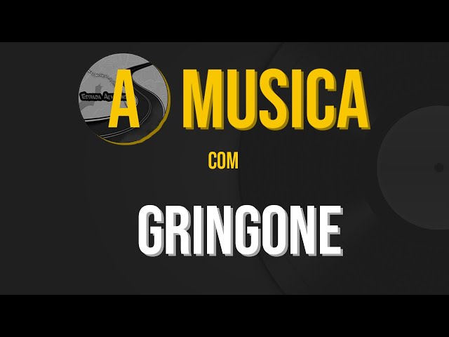 A MUSICA   GRINGONE