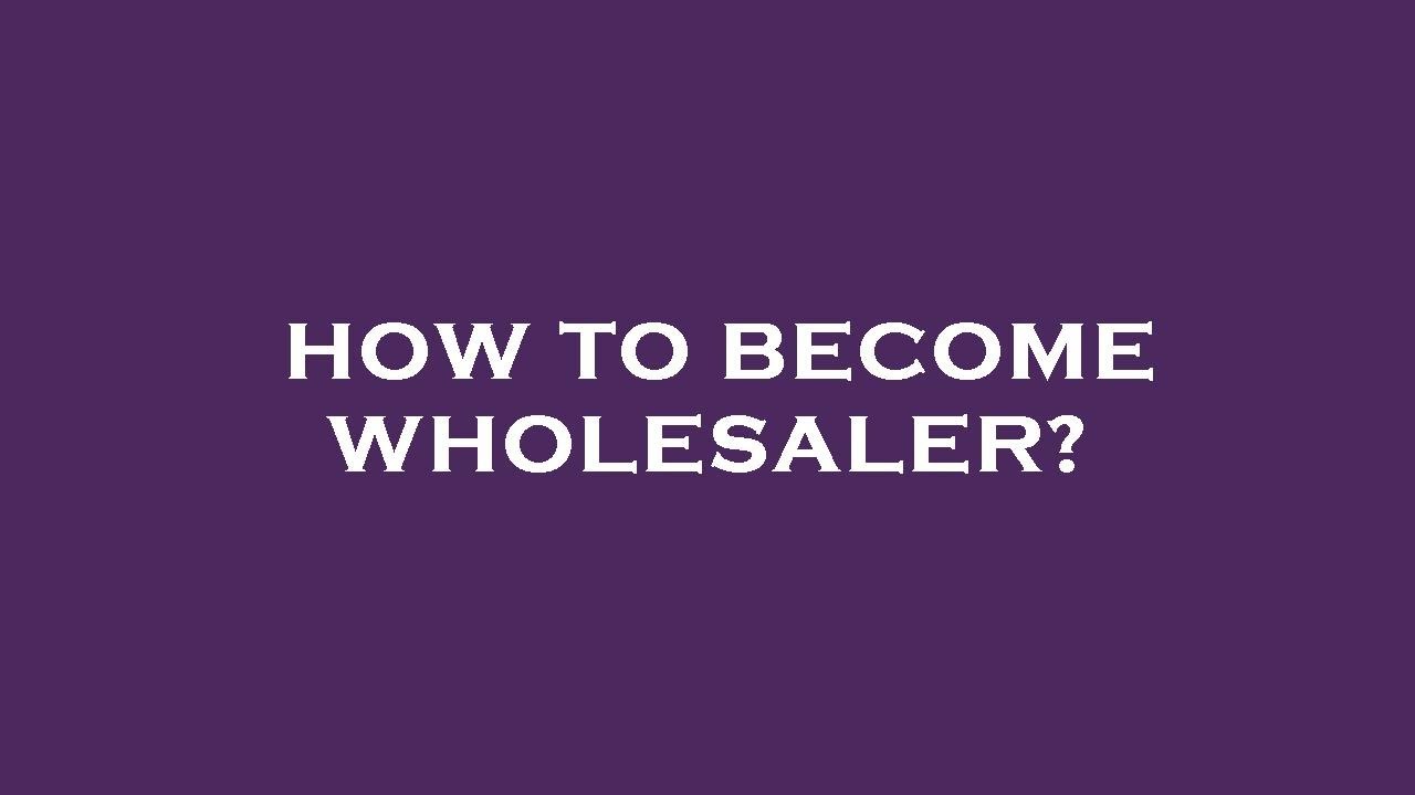 How to wholesaler? YouTube