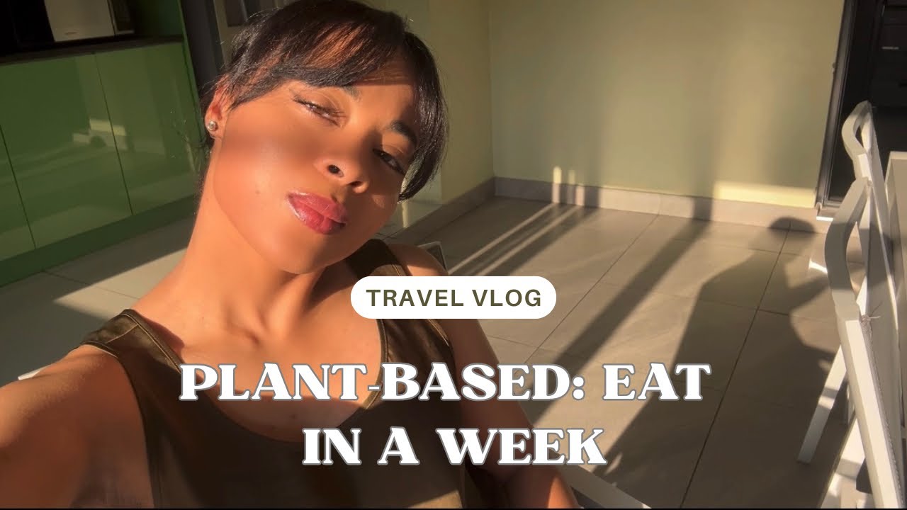 Travel Vlog: Plant-based Eat In A Week 🌱