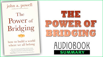 ⭐The Power of Bridging - John A. Powell - Free Audiobook