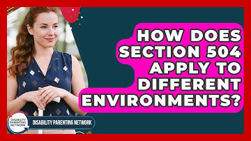 How Does Section 504 Apply To Different Environments? - Disability Parenting Network