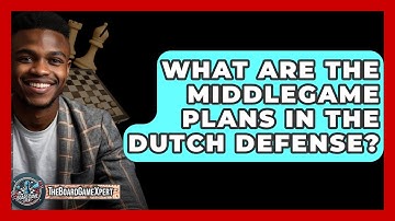 What Are The Middlegame Plans In The Dutch Defense? - The Board Game Xpert