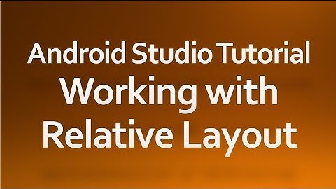 Android Studio Tutorial - 06 - Working with Relative Layout
