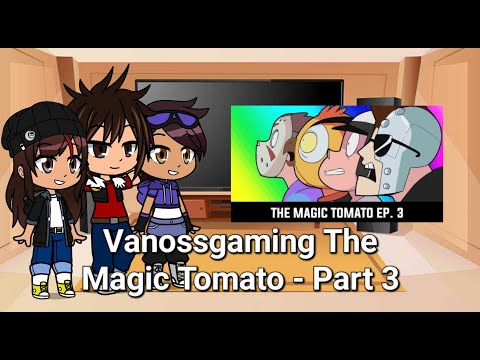Gacha React Vanossming The Magic Tomato - 3
