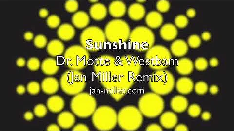 Sunshine (Jan Miller Remix) - Dr. Motte & Westbam ...