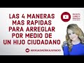 4 maneras mas rapidas de arreglar tu estatus por un hijo ciudadano.