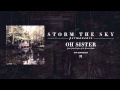 Storm The Sky - Oh Sister (feat. Jake Taylor of In Hearts Wake)