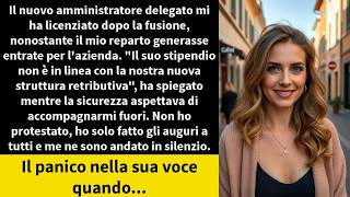 Il nuovo amministratore delegato mi ha licenziato dopo la fusione, nonostante il mio reparto