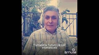 Turnalara Tutun Da Gel.