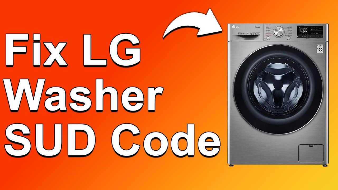 How To Fix Lg Washer Sud Error: Quick & Easy Solutions
