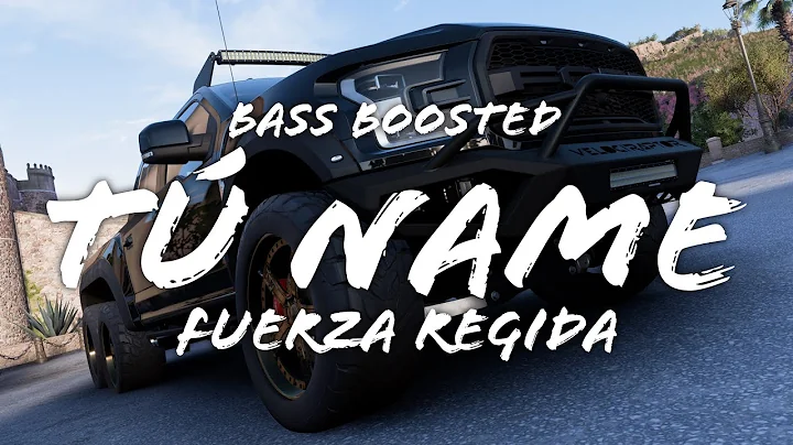 tú name - FUERZA REGIDA - bass boosted / epicenter