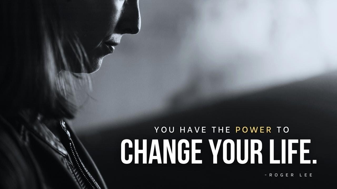 YOU HAVE THE POWER TO CHANGE YOUR LIFE - Motivational Speech - YouTube