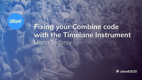 UIKonf 2020 - Marin Todorov - Fixing your Combine code with the Timelane Instrument
