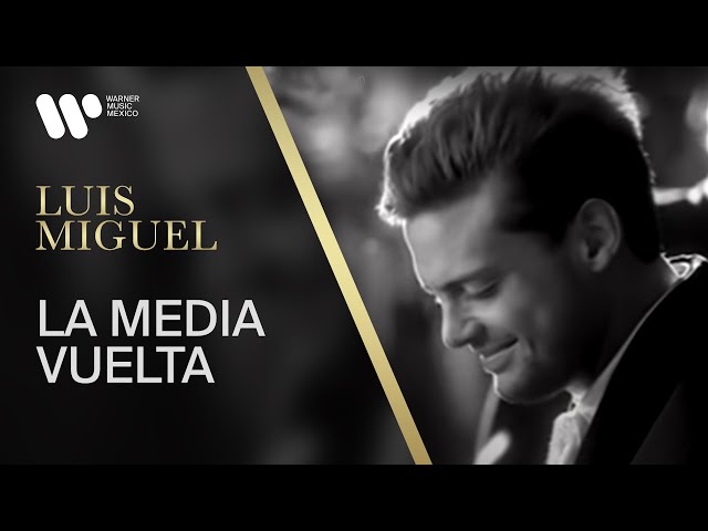 Luis Miguel - La Media Vuelta