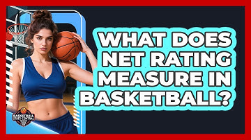 What Does Net Rating Measure In Basketball?