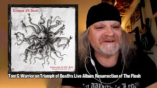Tom G. Warrior on Triumph of Death's Live Album, Resurrection of The Flesh