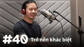 #40 – Trở nên khác biệt