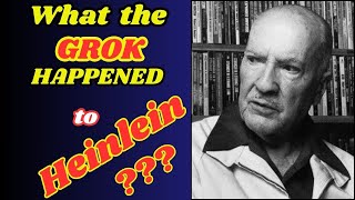 What the GROK happened to Robert HEINLEIN ???