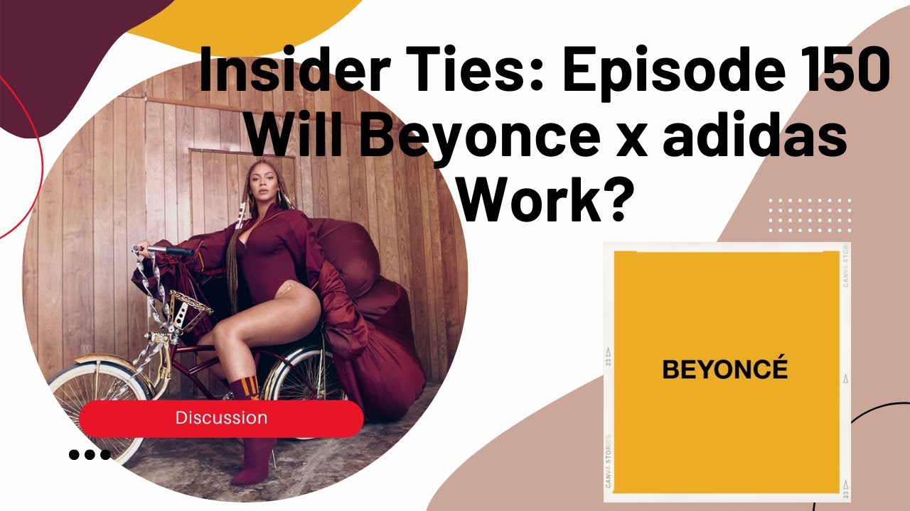 Insider Ties: Episode 150 | Will Beyonce x adidas Work? Insider Ties: Episode 150 | Will Beyonce x adidas Work?