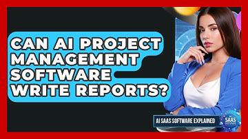Can AI Project Management Software Write Reports? - AI SaaS Software Explained