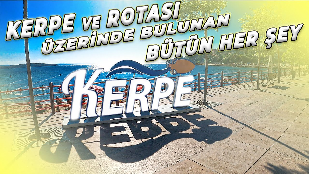 Kerpe ve rotası üzerinde bulunan bütün her şey
