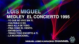 Video thumbnail of "LUIS MIGUEL - MEDLEY CONCIERTO 1995 - [Karaoke] Miguel Lobo"