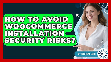 How To Avoid WooCommerce Installation Security Risks? - WP Solutions Guru