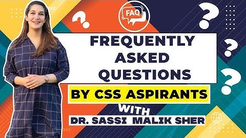 FREQUENTLY ASKED QUESTIONS (FAQs) by CSS ASPIRANTS