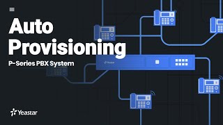 Auto Provisioning IP Phones on Yeastar PSeries PBX System | Configuration