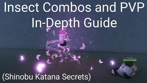(Project Slayers) Insect Combos and PVP In-Depth Guide (Shinobu Katana Secrets)