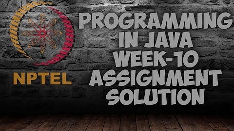 Programming in Java || Week-10 Assignment #NPTEL