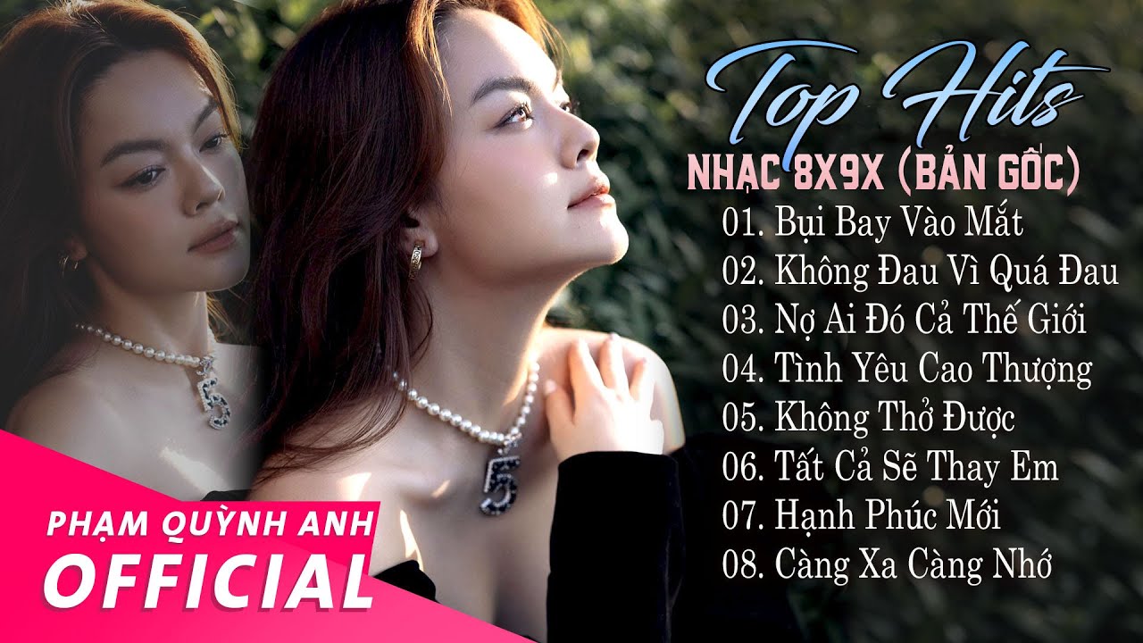 Top Hits Nhạc 8x 9x Đời Đầu Hay Nhất - Bụi Bay Vào Mắt, Không Đau Vì Quá Đau... Phạm Quỳnh Anh