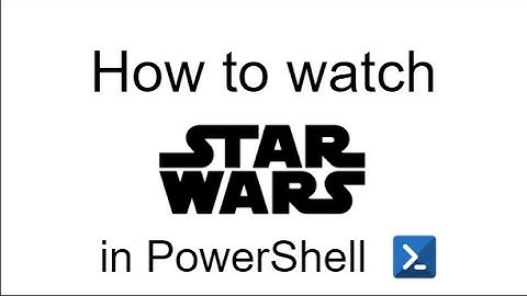 How to watch Star Wars in PowerShell (step by step guide)