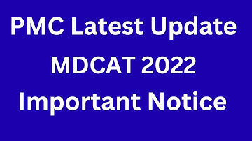 PMC MDCAT Latest Update ll PMC Latest Notification ll MDCAT 2022 Latest News Today